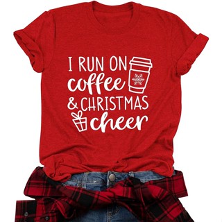 T-Women Christmas Shirt I Run On Coffee and Christmas Cheer Letter Print T-Shirt Short Sleeve Tee Tops DW427