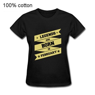 เสื้อยืด คอกลม พิมพ์ลาย Legends Are Born In February แฟชั่นฤดูร้อน 100%