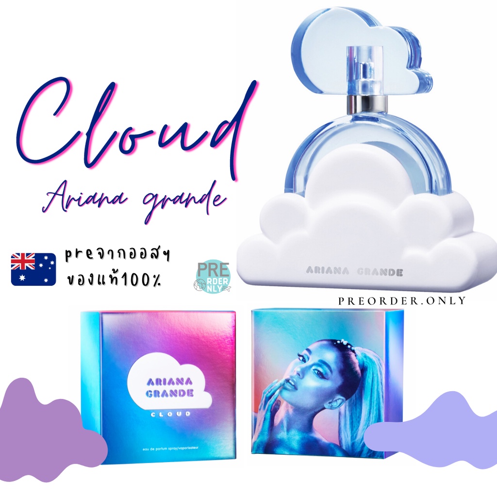 น้ำหอม Ariana Grande Cloud EDP 30 / 100 ml. / sweet like candy สินค้าของแท้จากออสเตรเลีย
