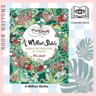 [Querida] สมุดระบายสี A Million Sloths : Super-Cute Creatures to Colour (A Million Creatures to Colour) by Lulu Mayo