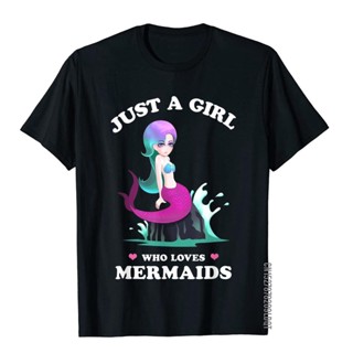 เสื้อยืด ผ้าฝ้าย พิมพ์ลาย Just A Who Loves Mermaids คุณภาพสูง สําหรับผู้ชาย