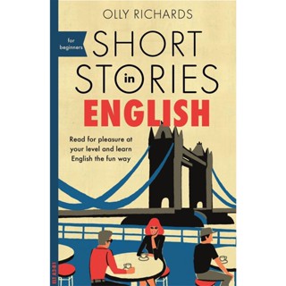 Short Stories in English for Beginners : Read for pleasure at your level, expand your vocabulary and learn English the f