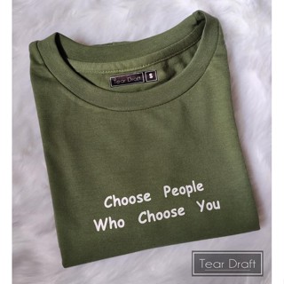 CHOOSE PEOPLE WHO CHOOSE YOU Statement shirt for women and men Printed Tshirt/Unisex