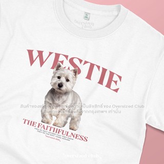 เสื้อยืดสกรีนลายหมา Westie เวสตี้ เทอเรีย [Classic Cotton 100% by Oversized Club]