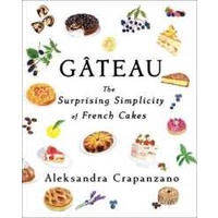 Gateau : The Surprising Simplicity of French Cakes [Hardcover]