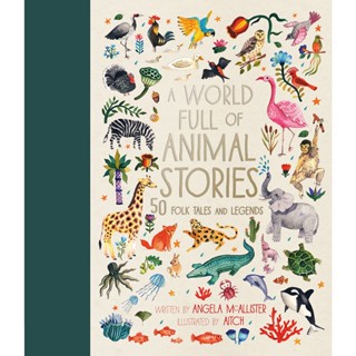 A World Full of Animal Stories: Volume 2 : 50 favourite animal folk tales, myths and legends