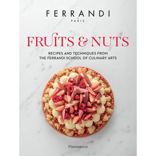 Fruits and Nuts : Recipes and Techniques from the Ferrandi School of Culinary Arts