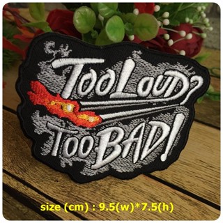 Too Loud Too Bad ตัวรีดติดเสื้อ อาร์มรีด อาร์มปัก ตกแต่งเสื้อผ้า หมวก กระเป๋า แจ๊คเก็ตยีนส์ Quote Embroidered Iron on...