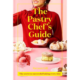 The Pastry Chefs Guide : The Secret to Successful Baking Every Time