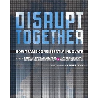 Together Disrupt : How Teams Consistently Innovate