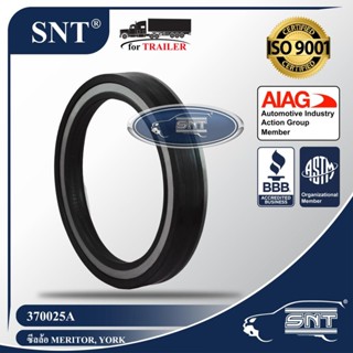 SNT ซีลล้อรถพ่วง (ซีลเพลา), Oil Seal - P/N 370025A, York, Meritor, Rockwell, Standard Forge, Dana, Eaton เพลา 22,500 ...