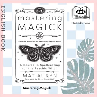 [Querida] Mastering Magick : A Course in Spellcasting for the Psychic Witch by Mat Auryn, Silver Ravenwolf