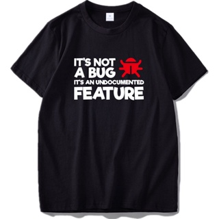 เสื้อยืดแนวสตรีท เสื้อยืด ผ้าฝ้าย 100% พิมพ์ลาย It Not A Bug Its Undocumented Feature System Spider Camiseta ไซซ์ EU