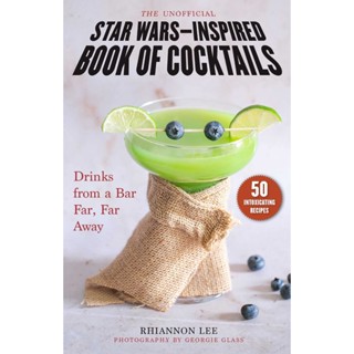 The Unofficial Star Wars-Inspired Book of Cocktails : Drinks from a Bar Far, Far Away