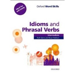 Oxford Word Skills Idioms and Phrasal Verbs Intermediate Student Book with Key