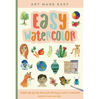 Easy Watercolor: Volume 1 : Simple step-by-step lessons for learning to paint in watercolor