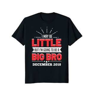 เสื้อยืด พิมพ์ลาย Little Going To Be Big Bro December 2018 สําหรับผู้ชาย