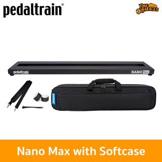 Pedaltrain Nano MAX with Softcase Pedalboard บอร์ดเอฟเฟคพร้อมซอฟต์เคส