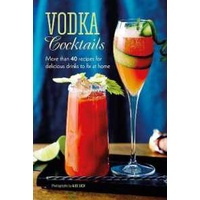 Vodka Cocktails : More than 40 Recipes for Delicious Drinks to Fix at Home [Hardcover]