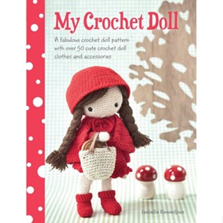 My Crochet Doll : A Fabulous Crochet Doll Pattern with Over 50 Cute Crochet Doll Clothes and Accessories