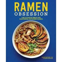 Ramen Obsession : The Ultimate Bible for Mastering Japanese Ramen [Paperback]