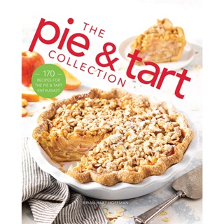 The Pie and Tart Collection 170 Recipes for the Pie and Tart Baking Enthusiast - The Bake Feed