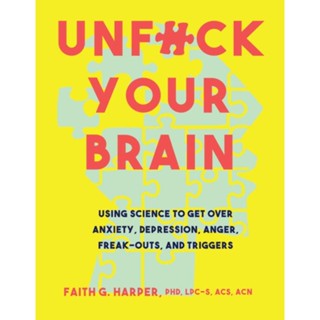 Unfuck Your Brain: Science To Get Over Anxiety--** C9MX