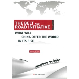 ร้านหนังสือจีน นานมี THE BELT AND ROAD INITIATIVE WHAT WILL CHINA OFFER THE WORLD IN ITS RISE