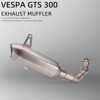 สำหรับ Vespa GTS 250 300 รถจักรยานยนต์ Knalpot ท่อไอเสียสแตนเลสท่อ akrapovic ท่อไอเสียปลายท่อส่วนท่อเชื่อมกลาง