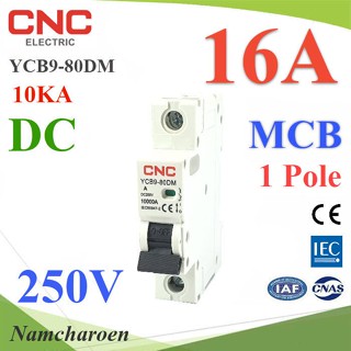 ..เบรกเกอร์ DC 250V 1Pole 16A เบรกเกอร์ไฟฟ้า CNC 10KA โซลาร์เซลล์ MCB YCB9-80DM รุ่น CNC-250VDC-1P-16A NC