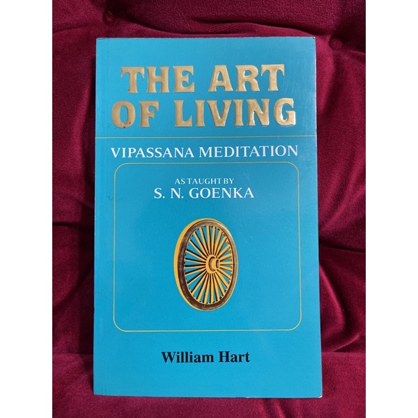 The Art of Living : Vipassana Meditation as Taught by S. N. Goenka