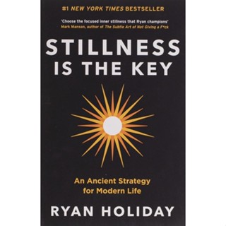 หนังสือภาษาอังกฤษ Stillness is the Key: An Ancient Strategy for Modern Life  by Ryan Holiday