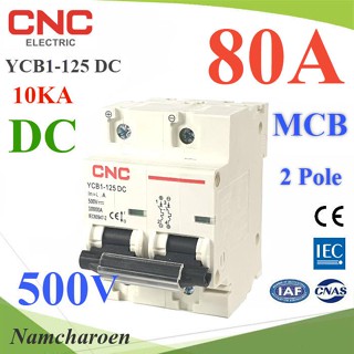 ..เบรกเกอร์ DC แบตเตอรี่ 500V 80A 2Pole เบรกเกอร์ไฟฟ้า CNC 10KA โซลาร์เซลล์ MCB รุ่น CNC-500VDC-80A NC