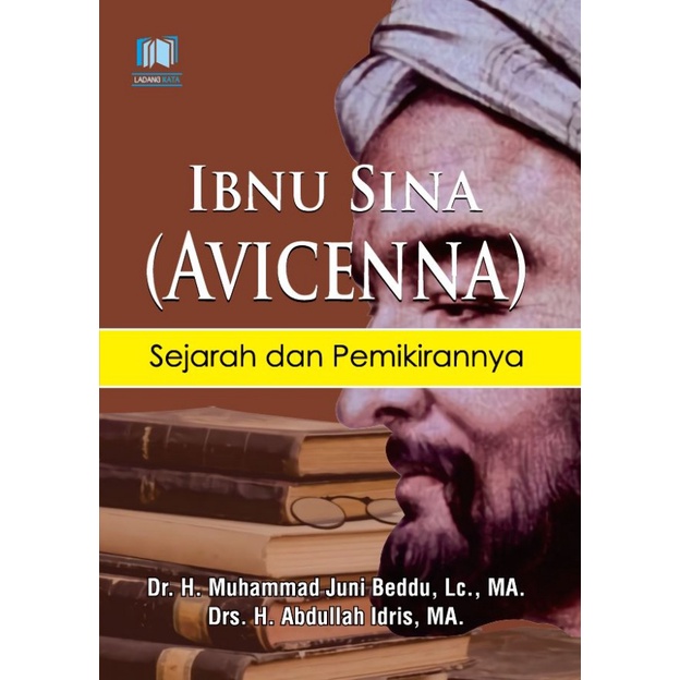 IBNU SINA (AVICENNA) HISTORY & ITS THOUGHT - H MUHAMMAD JUNE BEDDU, H ABDULLAH IDRIS