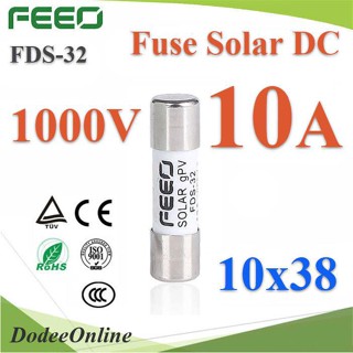 Solar-Fuse-10A ฟิวส์ DC 10A สำหรับโซลาร์เซลล์ 1000V ขนาด 10x38 mm FEEO รุ่น DD