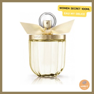 Women Secret Eau My Delice Eau De Toilette 100ml น้ำหอมผู้หญิง