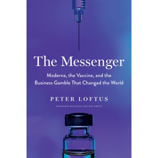 Asia Books หนังสือภาษาอังกฤษ MESSENGER, THE: MODERNA, THE VACCINE, AND THE BUSINESS GAMBLE THAT CHANGED THE W