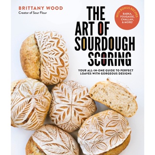 หนังสือภาษาอังกฤษ The Art of Sourdough Scoring: Your All-In-One Guide to Perfect Loaves with Gorgeous Designs