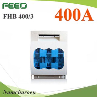 ..3P AC400V 690V กล่องฟิวส์ใบมีด ตัดวงจร ขนาด 400A ชนิด isolator switch รุ่น FHB-400A NC