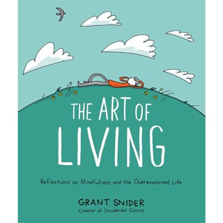 หนังสือภาษาอังกฤษ The Art of Living: Reflections on Mindfulness and the Overexamined Life by Grant Snider