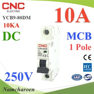 ..เบรกเกอร์ DC 250V 1Pole 10A เบรกเกอร์ไฟฟ้า CNC 10KA โซลาร์เซลล์ MCB YCB9-80DM รุ่น CNC-250VDC-1P-10A NC