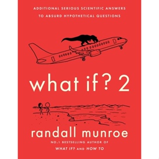 Asia Books หนังสือภาษาอังกฤษ WHAT IF?2: ADDITIONAL SERIOUS SCIENTIFIC ANSWERS TO ABSURD HYPOTHETICAL QUESTION