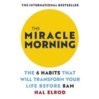 The Miracle Morning : The 6 Habits That Will Transform Your Life before 8AM [Paperback]