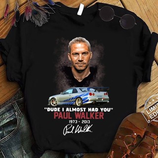 [S-5XL] เสื้อยืด พิมพ์ลาย Fast and Furious Paul Walker 1973 2013 Dude I Almost Had You Signature สําหรับผู้ชาย 4884_07