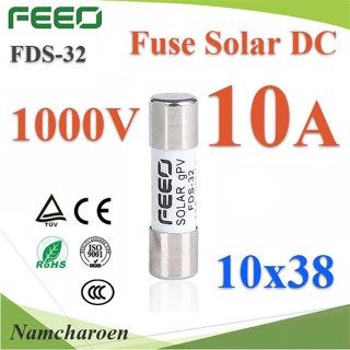 NC ฟิวส์ DC 10A สำหรับโซลาร์เซลล์ 1000V ขนาด 10x38 mm FEEO รุ่น Solar-Fuse-10A