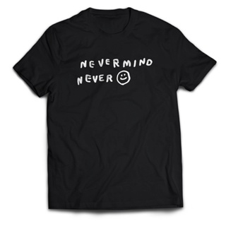 เสื้อยืด พิมพ์ลาย With Words NEVERMIND สําหรับผู้ชาย และผู้ใหญ่