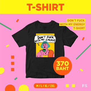 เสื้อยืด Dont F  ck with My Energy