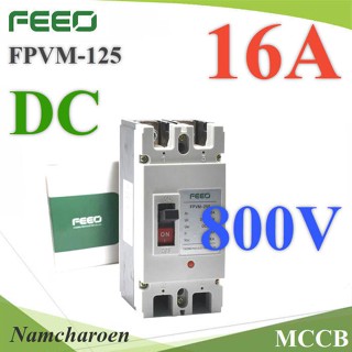 ..MCCB 800VDC 16A เบรกเกอร์ไฟฟ้า DC Solar Battery FEEO รุ่น FPVM-250 รุ่น MCCB-800VDC-16A NC