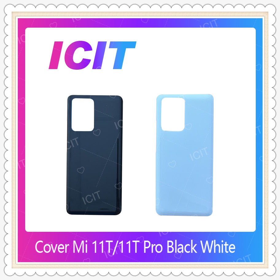 Cover Xiaomi Mi 11T / Mi 11T Pro อะไหล่ฝาหลัง หลังเครื่อง Cover อะไหล่มือถือ คุณภาพดี ICIT-Display