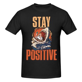 เสื้อยืดแขนสั้น ผ้าฝ้าย ลายตลก Stay Positive